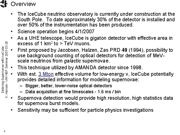 Detecing Supernovae with Ice. Cube K. Hanson - UW HEP Seminar 2007 -03 -26