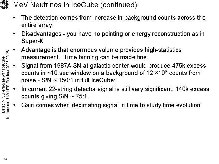 Detecing Supernovae with Ice. Cube K. Hanson - UW HEP Seminar 2007 -03 -26