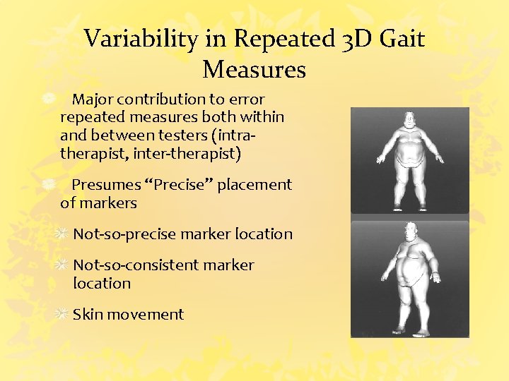 Variability in Repeated 3 D Gait Measures Major contribution to error repeated measures both