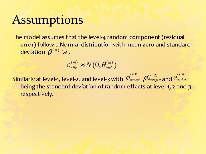 Assumptions The model assumes that the level-4 random component (residual error) follow a Normal