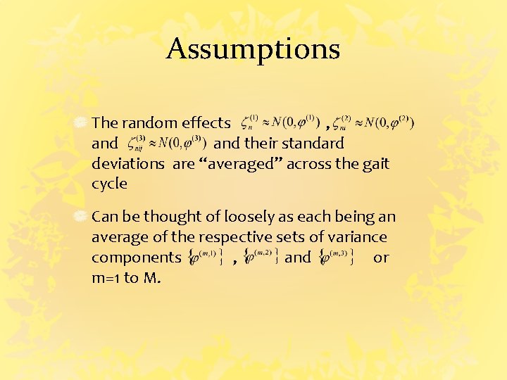 Assumptions The random effects , and their standard deviations are “averaged” across the gait