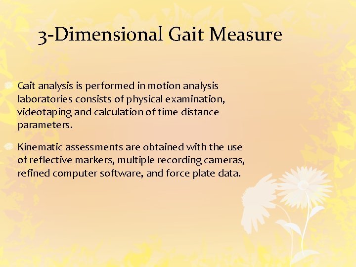 3 -Dimensional Gait Measure Gait analysis is performed in motion analysis laboratories consists of