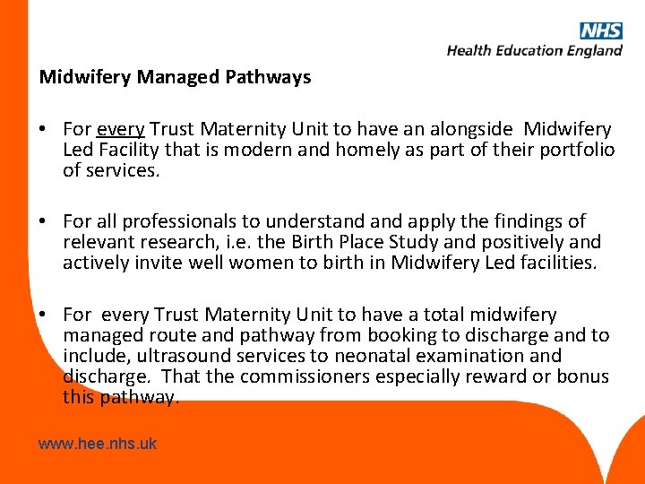 Midwifery Managed Pathways • For every Trust Maternity Unit to have an alongside Midwifery