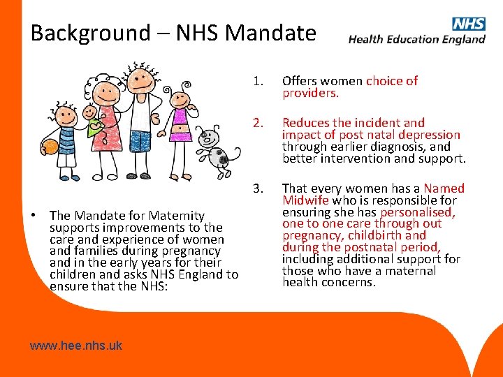 Background – NHS Mandate • The Mandate for Maternity supports improvements to the care