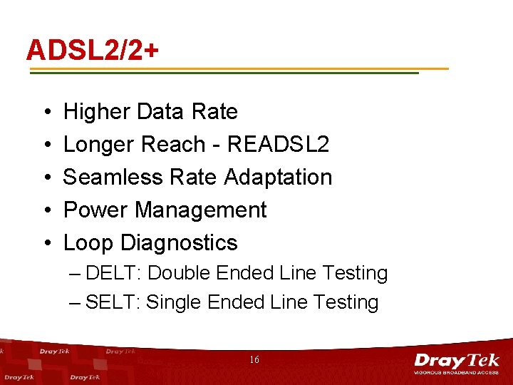 ADSL 2/2+ • • • Higher Data Rate Longer Reach - READSL 2 Seamless