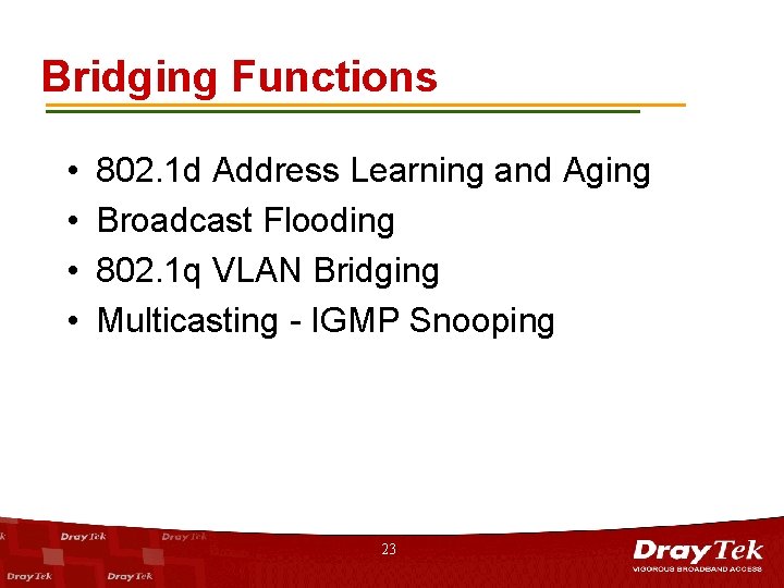 Bridging Functions • • 802. 1 d Address Learning and Aging Broadcast Flooding 802.