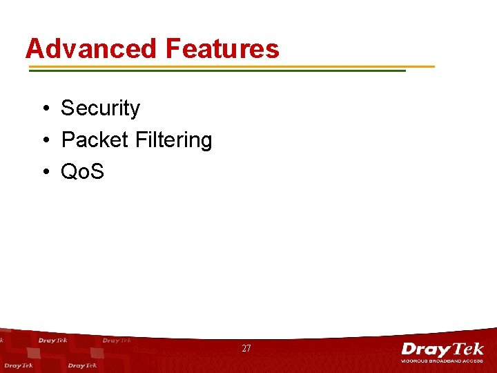 Advanced Features • Security • Packet Filtering • Qo. S 27 