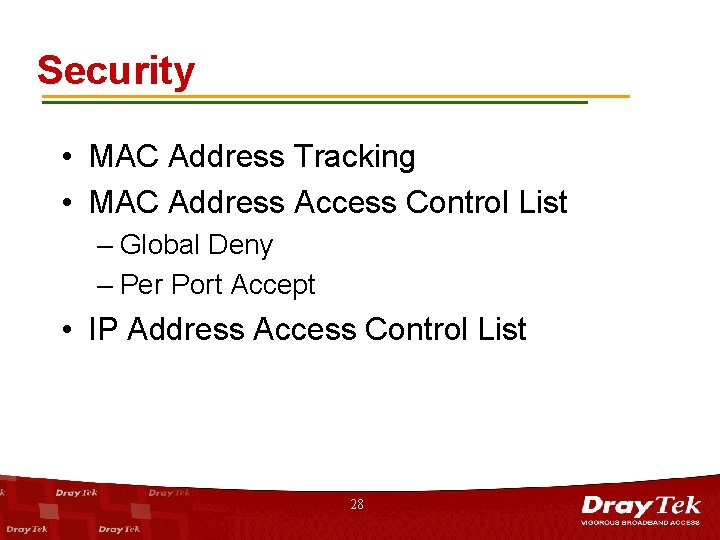 Security • MAC Address Tracking • MAC Address Access Control List – Global Deny