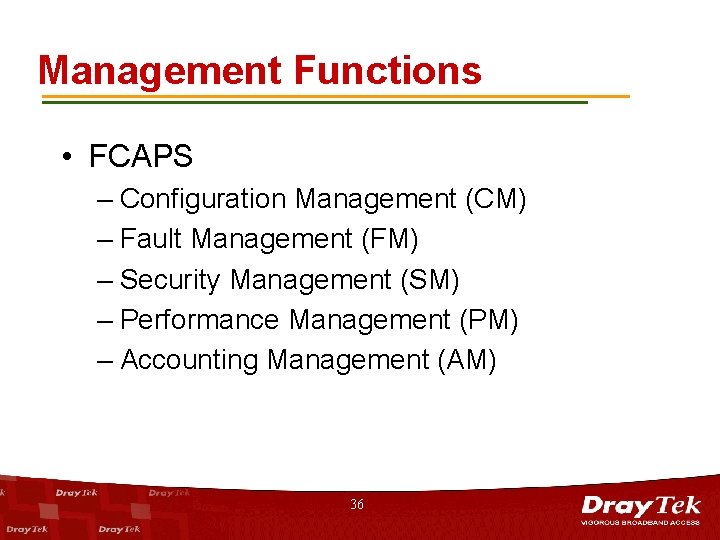Management Functions • FCAPS – Configuration Management (CM) – Fault Management (FM) – Security