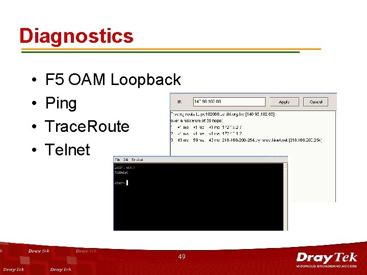 Diagnostics • • F 5 OAM Loopback Ping Trace. Route Telnet 49 