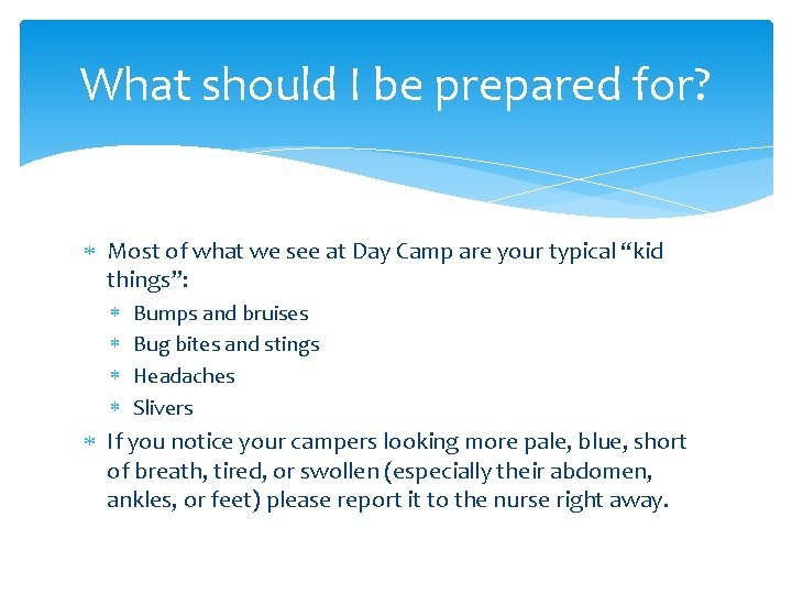 What should I be prepared for? Most of what we see at Day Camp