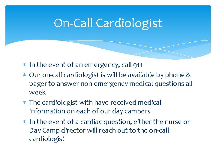 On-Call Cardiologist In the event of an emergency, call 911 Our on-call cardiologist is