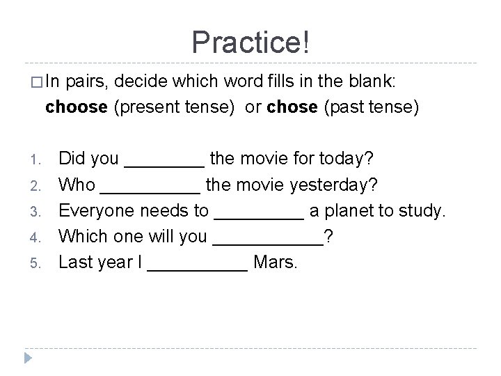 Practice! � In pairs, decide which word fills in the blank: choose (present tense)