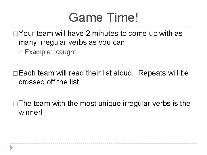 Game Time! � Your team will have 2 minutes to come up with as