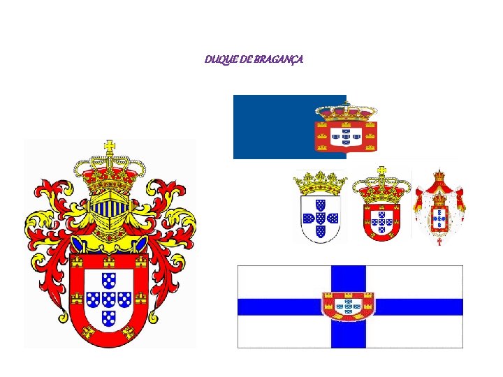 DUQUE DE BRAGANÇA 