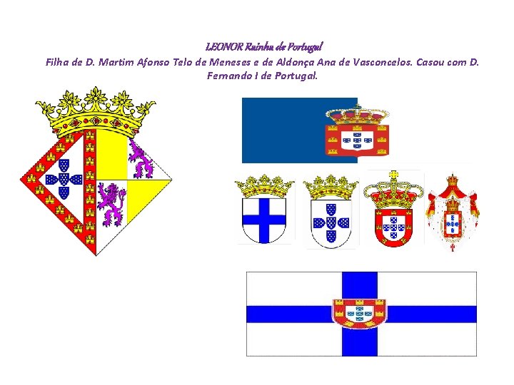 LEONOR Rainha de Portugal Filha de D. Martim Afonso Telo de Meneses e de