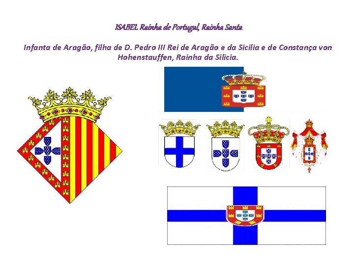 ISABEL Rainha de Portugal, Rainha Santa Infanta de Aragão, filha de D. Pedro III