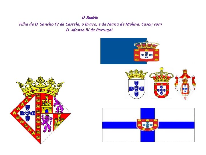 D. Beatriz Filha de D. Sancho IV de Castela, o Bravo, e de Maria