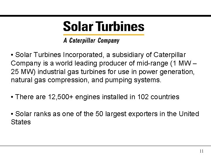  • Solar Turbines Incorporated, a subsidiary of Caterpillar Company is a world leading