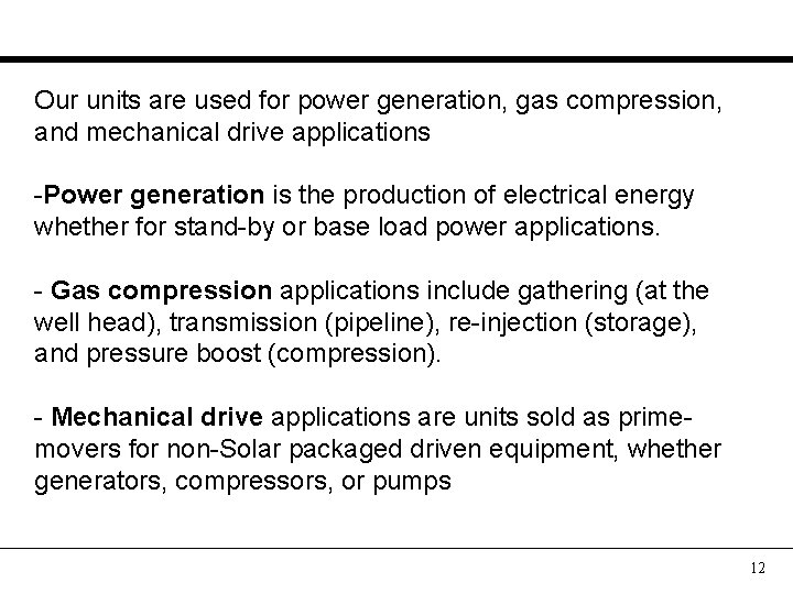 Our units are used for power generation, gas compression, and mechanical drive applications -Power