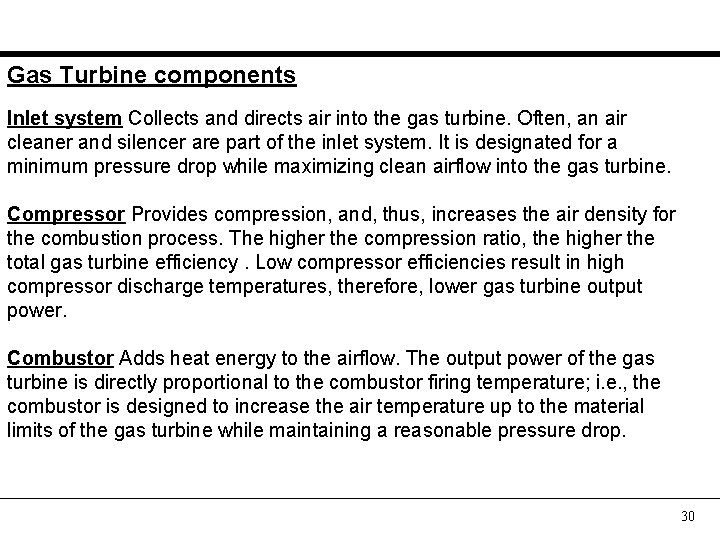 Gas Turbine components Inlet system Collects and directs air into the gas turbine. Often,