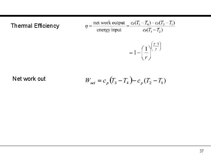 Thermal Efficiency Net work out 37 