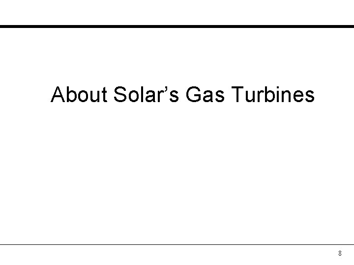 About Solar’s Gas Turbines 8 