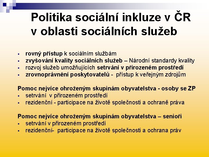 Politika sociální inkluze v ČR v oblasti sociálních služeb § § rovný přístup k