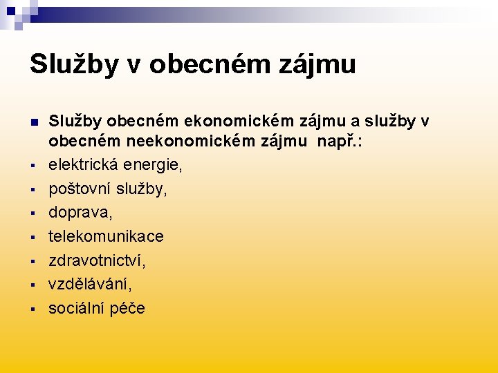 Služby v obecném zájmu n § § § § Služby obecném ekonomickém zájmu a