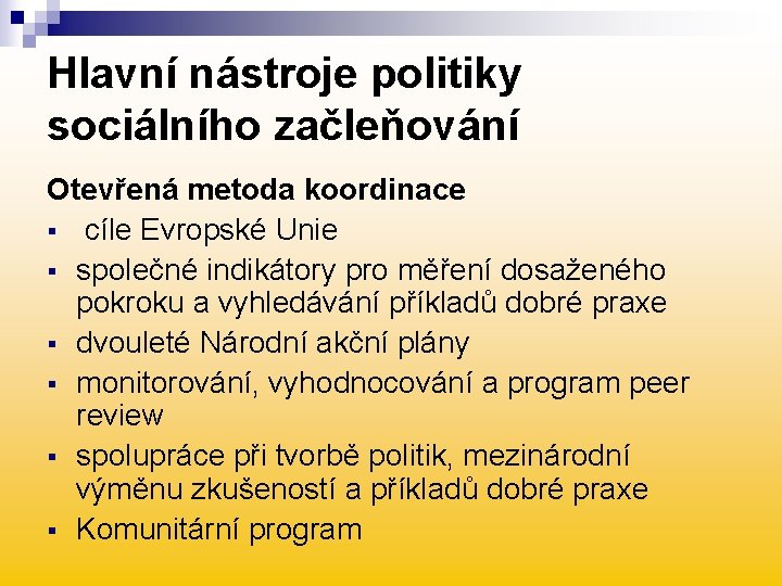 Hlavní nástroje politiky sociálního začleňování Otevřená metoda koordinace § cíle Evropské Unie § společné