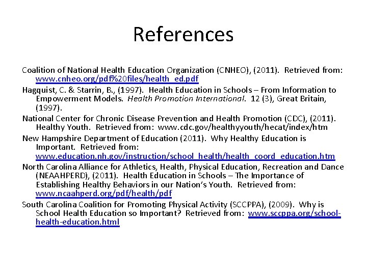 References Coalition of National Health Education Organization (CNHEO), (2011). Retrieved from: www. cnheo. org/pdf%20