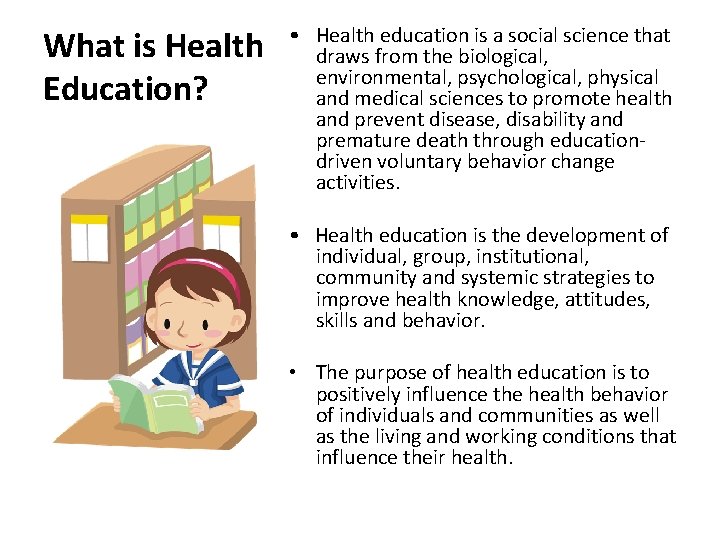 What is Health Education? • Health education is a social science that draws from