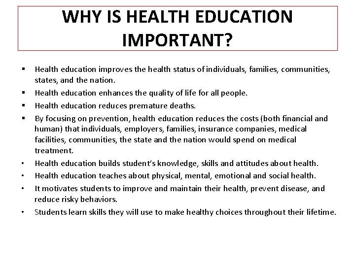 WHY IS HEALTH EDUCATION IMPORTANT? § § • • Health education improves the health