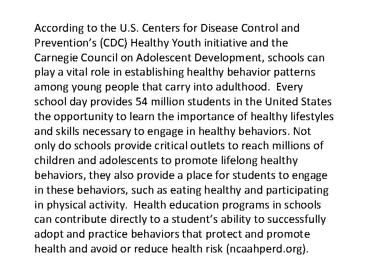 According to the U. S. Centers for Disease Control and Prevention’s (CDC) Healthy Youth