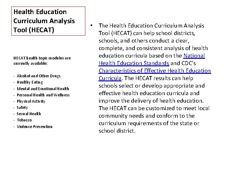 Health Education Curriculum Analysis Tool (HECAT) HECAT health topic modules are currently available: -