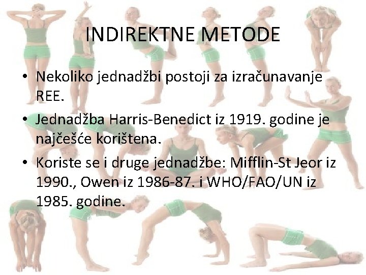 INDIREKTNE METODE • Nekoliko jednadžbi postoji za izračunavanje REE. • Jednadžba Harris-Benedict iz 1919.