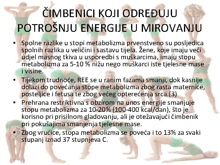 ČIMBENICI KOJI ODREĐUJU POTROŠNJU ENERGIJE U MIROVANJU • Spolne razlike u stopi metabolizma prvenstveno