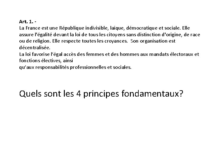 Art. 1. - La France est une République indivisible, laïque, démocratique et sociale. Elle