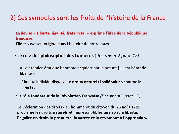 2) Ces symboles sont les fruits de l’histoire de la France La devise «