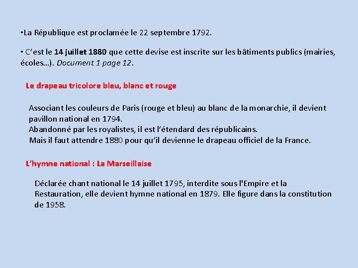  • La République est proclamée le 22 septembre 1792. • C’est le 14