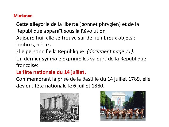 Marianne Cette allégorie de la liberté (bonnet phrygien) et de la République apparaît sous