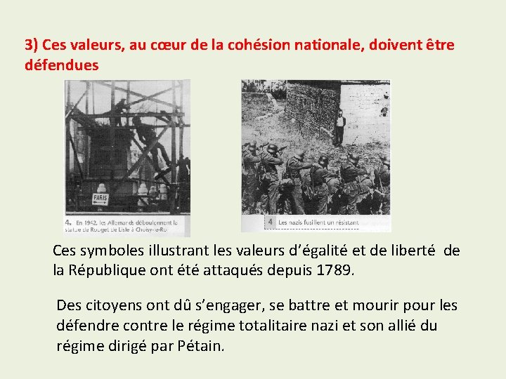 3) Ces valeurs, au cœur de la cohésion nationale, doivent être défendues Ces symboles