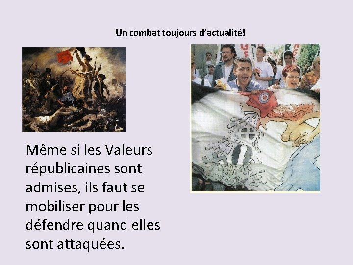Un combat toujours d’actualité! Même si les Valeurs républicaines sont admises, ils faut se