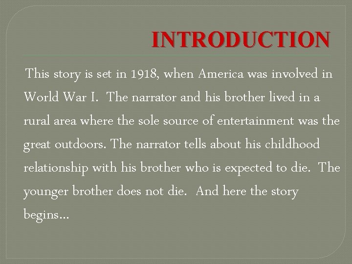 INTRODUCTION This story is set in 1918, when America was involved in World War