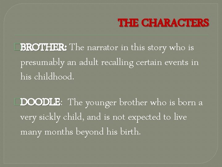 THE CHARACTERS �BROTHER: The narrator in this story who is presumably an adult recalling