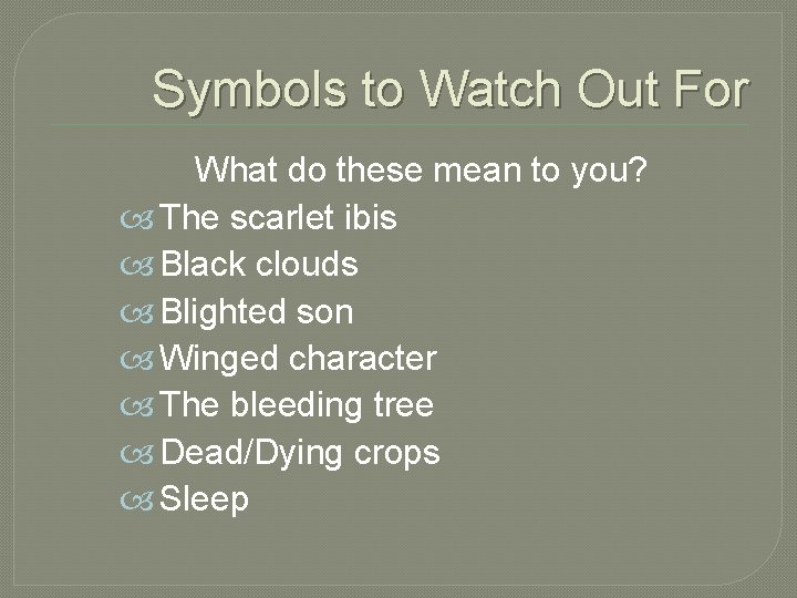 Symbols to Watch Out For What do these mean to you? The scarlet ibis