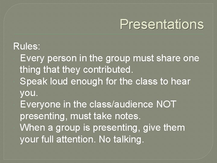 Presentations Rules: Every person in the group must share one thing that they contributed.