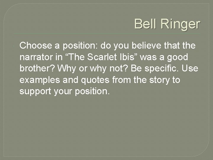 Bell Ringer Choose a position: do you believe that the narrator in “The Scarlet