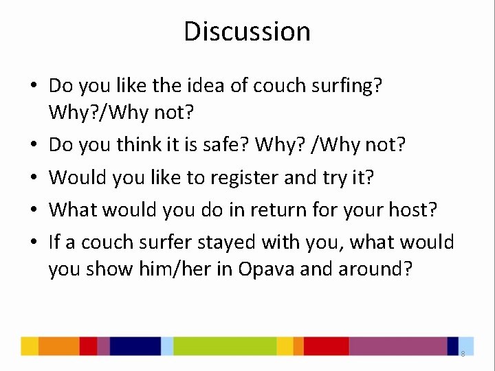 Discussion • Do you like the idea of couch surfing? Why? /Why not? •