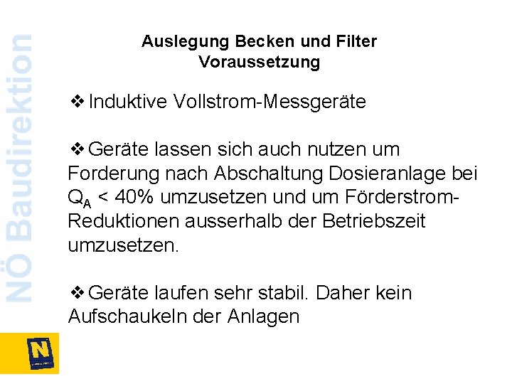 Auslegung Becken und Filter Voraussetzung ❖Induktive Vollstrom-Messgeräte ❖Geräte lassen sich auch nutzen um Forderung